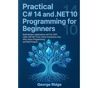 Practical C# 14 and .NET 10 Programming for Beginners: Build Modern Applications with C#, OOP, LINQ, ASP.NET Core, Entity Framework Core, APIs, Async Programming, and Real Projects