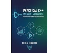 Practical C++ for Quant Developers: Data Structures, Pricing Models, and Market Simulations