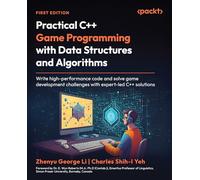Practical C++ Game Programming with Data Structures and Algorithms: Write high-performance code and solve game development challenges with expert-led C++ solutions