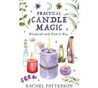 Practical Candle Magic: Witchcraft With Wick & Wax