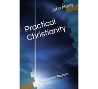 Practical Christianity: Refuting Anti-Rapture Theology
