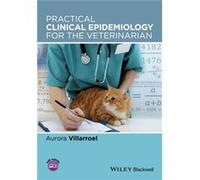 Practical Clinical Epidemiology for the Veterinarian by Villarroel & Aurora Athyr Vet & LLC & Corvallis & Oregon & USA Aurora Villarroel (Auteur)
