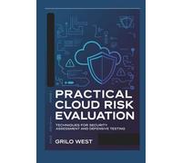 Practical Cloud Risk Evaluation: Techniques for Security Assessment and Defensive Testing