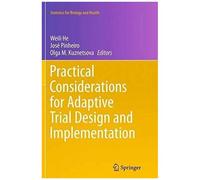 Practical Considerations For Adaptive Trial Design And Implementation