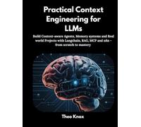 Practical Context Engineering for LLMs: Build Context-aware Agents, Memory systems and Real world Projects with Langchain, RAG, MCP and n8n - from scratch to mastery