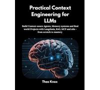 Practical Context Engineering for LLMs: Build Context-aware Agents, Memory systems and Real world Projects with Langchain, RAG, MCP and n8n - from scratch to mastery