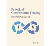 Practical Continuous Testing: Make Agile/Devops Real