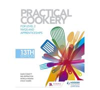 Practical Cookery, 13th Edition For Level 2 Nvqs And Apprenticeships