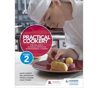 Practical Cookery For The Level 2 Technical Certificate In Professional Cookery