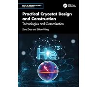 Practical Cryostat Design and Construction: Technologies and Customization