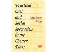 Practical Cues and Social Spectacle in the Chester Plays - Matthew Sergi - The University of Chicago Press - Livre en Anglais - Hardback Matthew SergiMatthew Sergi (Auteur)