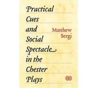 Practical Cues and Social Spectacle in the Chester Plays - Matthew Sergi - The University of Chicago Press - Livre en Anglais - Paperback Matthew SergiMatthew Sergi (Auteur)