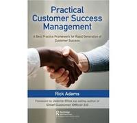 Practical Customer Success Management - Rick Adams - Taylor amp Francis Ltd - Livre en Anglais - Hardback Rick AdamsRick Adams (Auteur)