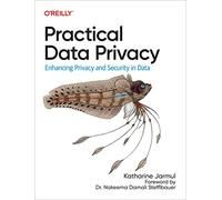 Practical Data Privacy: Enhancing Privacy and Security in Data