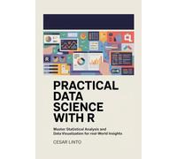 Practical Data Science with R: Master Statistical Analysis and Data Visualization for Real-World Insights