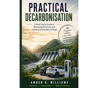 Practical Decarbonisation: A Real-World Guide to Reducing Emissions and Leading Sustainable Change