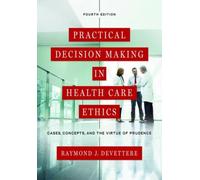 Practical Decision Making In Health Care Ethics