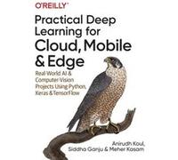 Practical Deep Learning for Cloud and Mobile by Meher Kasam Meher Kasam (Auteur)