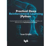 Practical Deep Reinforcement Learning With Python