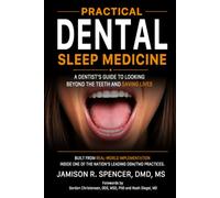 Practical Dental Sleep Medicine: A Dentist's Guide to Looking Beyond the Teeth and Saving Lives