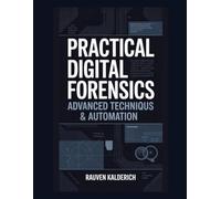 Practical Digital Forensics: Advanced Techniques & Automation