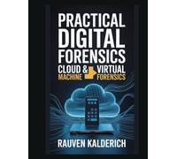 Practical Digital Forensics: Cloud & Virtual Machine Forensics