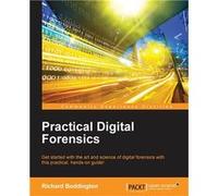 Practical Digital Forensics Get started with the art and science of digital forensics with this practical handson guide - Richard Boddington - Packt Publi Richard BoddingtonRichard Boddington (Auteur)