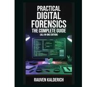 Practical Digital Forensics: The Complete Guide (All-in-One Edition)