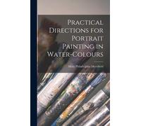 Practical Directions For Portrait Painting In Water-Colours