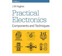 Practical Electronics: Components And Techniques (Paperback) John Hughes, (Auteur)