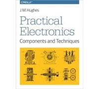Practical Electronics: Components And Techniques (Paperback) John Hughes, (Auteur)
