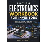 Practical Electronics Workbook For Inventors: Interactive Exercises, Theory, and Connected Device Development