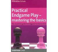 Practical Endgame Play - Mastering The Basics