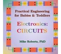 Practical Engineering For Babies & Toddlers - Electronics