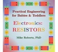 Practical Engineering for Babies & Toddlers - Electronics: Resistors
