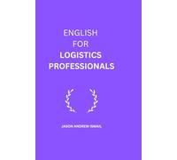 Practical English Dialogues For Logistics Professionals: Practical Dialogues