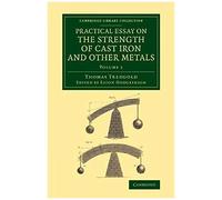Practical Essay On The Strength Of Cast Iron And Other Metals