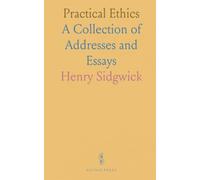 Practical Ethics: A Collection of Addresses and Essays