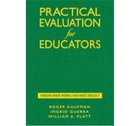 Practical Evaluation For Educators Ingrid Guerra, Roger Kaufman, William A. Platt (Auteur)