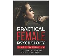 Practical Female Psychology: For The Practical Man