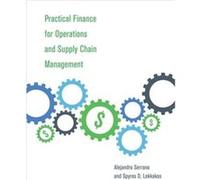Practical Finance for Operations and Supply Chain Management - Lekkakos Spyros D. Research Associate MIT Global SCALE Network - MIT Press Ltd - Livre en A Lekkakos Spyros D. Research Associate MIT Glo