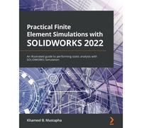 Practical Finite Element Simulations With Solidworks 2022