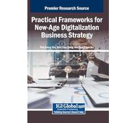 Practical Frameworks for New-age Digitalization Business Strategy