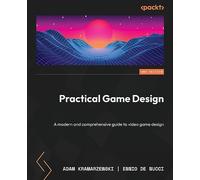 Practical Game Design: A modern and comprehensive guide to video game design