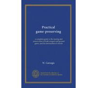 Practical game-preserving: a complete guide to the rearing and preservation of both winged and ground game, and the destruction of vermin