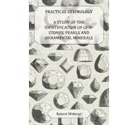 Practical Gemmology - A Study of the Identification of Gem-Stones, Pearls and Ornamental Minerals by Robert Webster (2014-03-12)