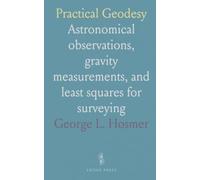 Practical Geodesy: Astronomical observations, gravity measurements, and least squares for surveying