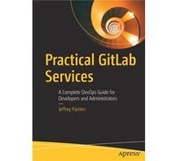 Practical GitLab Services - Jeffrey Painter - SpringerVerlag Berlin and Heidelberg GmbH amp Co. KG - Livre en Anglais - Paperback Jeffrey PainterJeffrey Painter (Auteur)