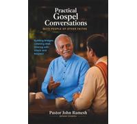 Practical Gospel Conversations with People of Other Faiths: A Practical Guide to Sharing Your Faith Across Cultures, Religions, and Walks of Life