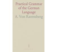 Practical Grammar of the German Language: Conversational Exercises, Dialogues, Idioms, Vocabulary & Reading Lessons